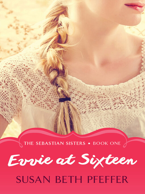 Title details for Evvie at Sixteen by Susan Beth Pfeffer - Available